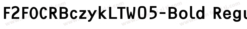 F2FOCRBczykLTW05-Bold Regular字体转换